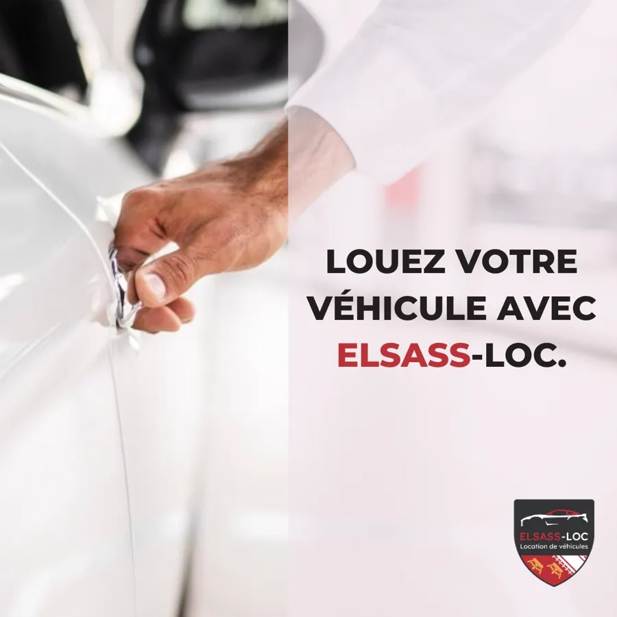 Une main masculine en costume blanc ouvre la porte d'une voiture blanche. À droite, un texte en majuscules indique : « Louez votre véhicule avec Elsass-Loc. », avec « Elsass » en rouge et le reste en noir. En bas à droite, un logo noir et rouge affiche « Elsass-Loc » avec trois blasons dorés et la mention « Location de véhicules ».